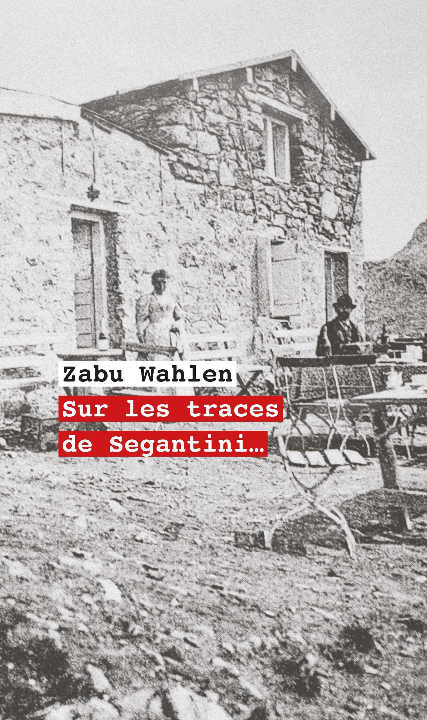 « Sur les traces de Segantini… », livre de Zabu Wahlen